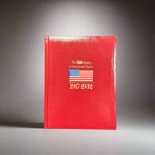 The LIFE History of the United States - Volume 10 - 1917-1932