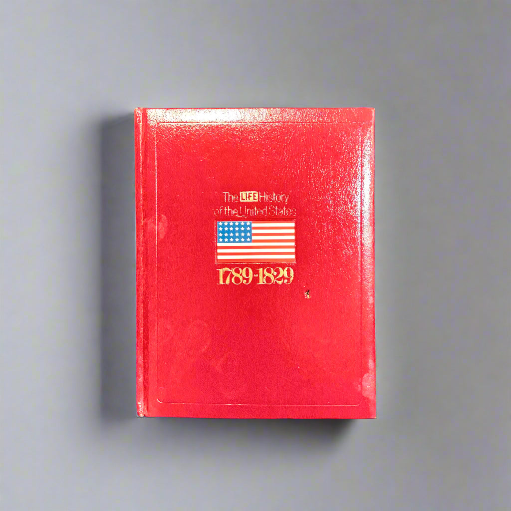 The LIFE History of the United States - Volume 3 - 1789-1829