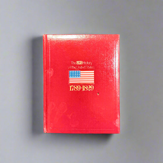 The LIFE History of the United States - Volume 3 - 1789-1829
