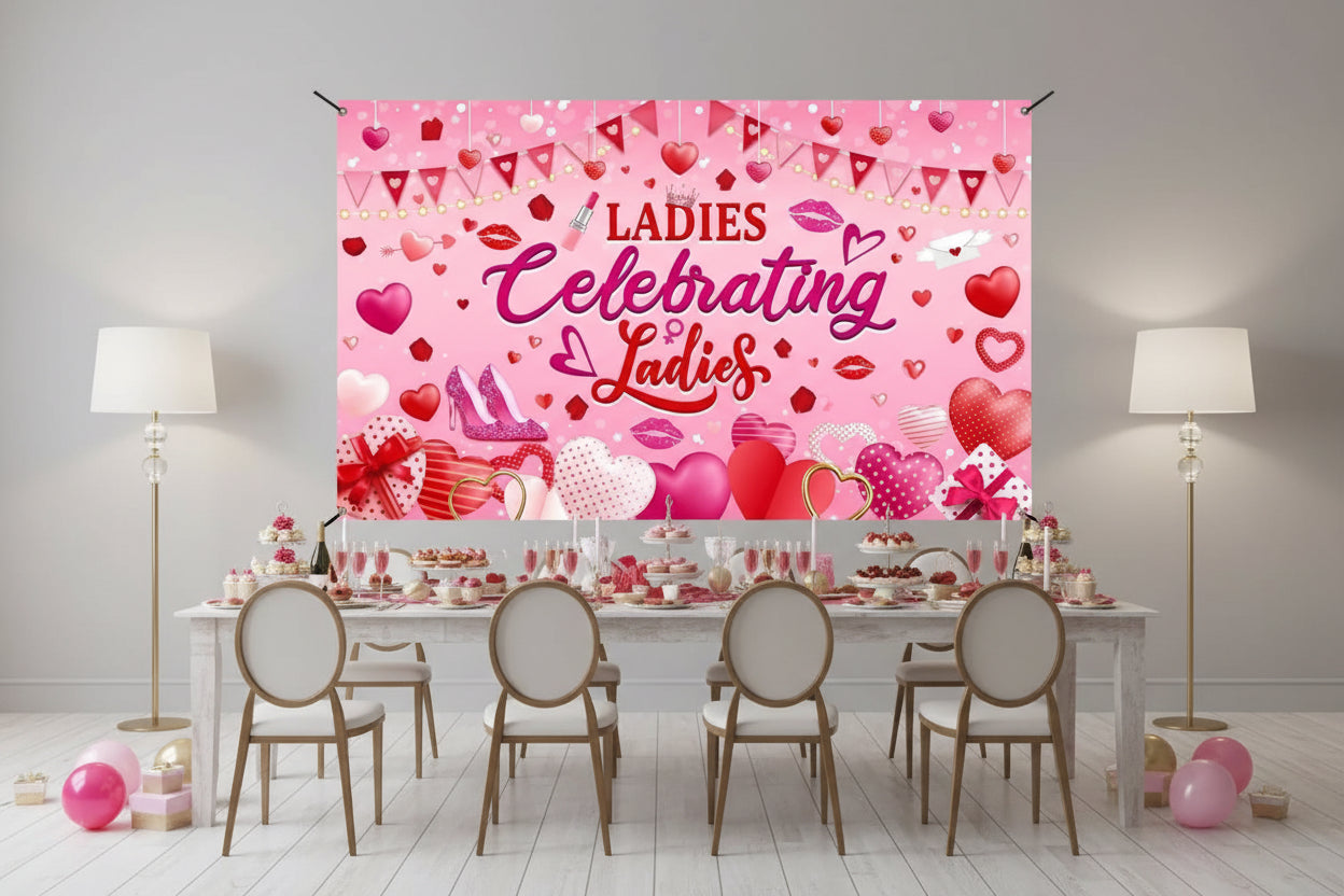 Banner - Galentine's Day - Backdrop-  "Ladies Celebrating Ladies" - 5.9'x3.6'